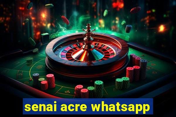 senai acre whatsapp